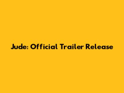 Jude: Official Trailer Release