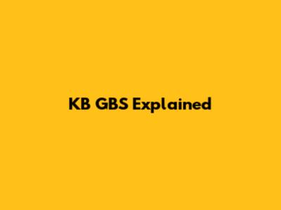 KB GBS Explained