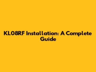 KL08RF Installation: A Complete Guide
