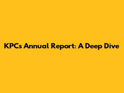 KPC's Annual Report: A Deep Dive