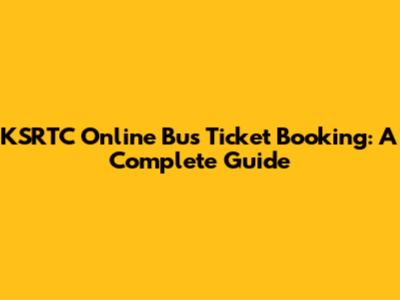 KSRTC Online Bus Ticket Booking: A Complete Guide