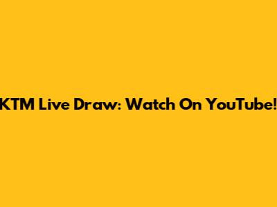 KTM Live Draw: Watch On YouTube!