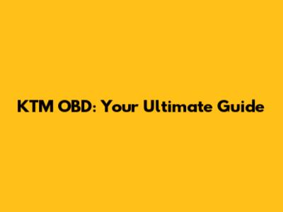 KTM OBD: Your Ultimate Guide