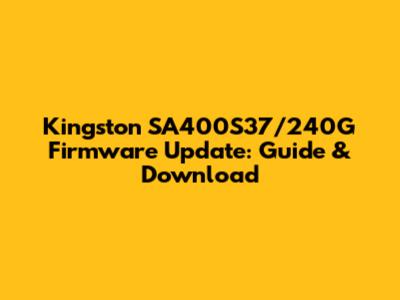 Kingston SA400S37/240G Firmware Update: Guide & Download