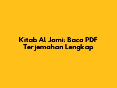 Kitab Al Jami: Baca PDF Terjemahan Lengkap