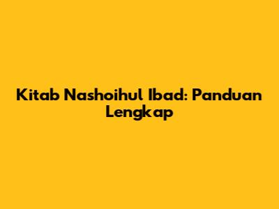 Kitab Nashoihul Ibad: Panduan Lengkap