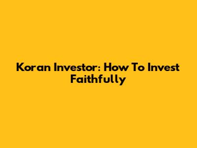 Koran Investor: How To Invest Faithfully