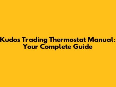 Kudos Trading Thermostat Manual: Your Complete Guide