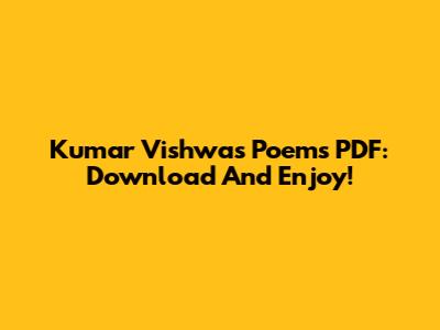 Kumar Vishwas Poems PDF: Download And Enjoy!