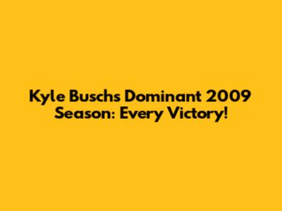 Kyle Busch's Dominant 2009 Season: Every Victory!