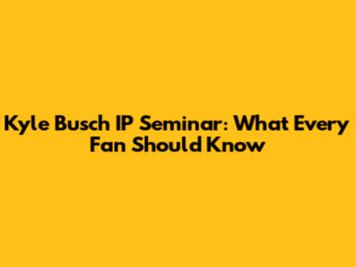 Kyle Busch IP Seminar: What Every Fan Should Know
