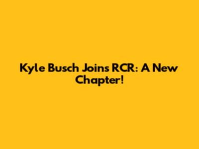 Kyle Busch Joins RCR: A New Chapter!