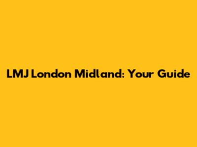 LMJ London Midland: Your Guide
