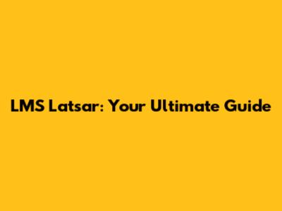 LMS Latsar: Your Ultimate Guide
