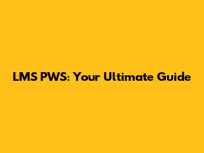 LMS PWS: Your Ultimate Guide