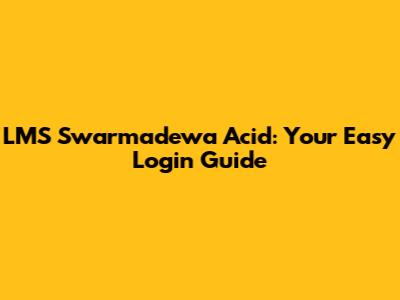 LMS Swarmadewa Acid: Your Easy Login Guide