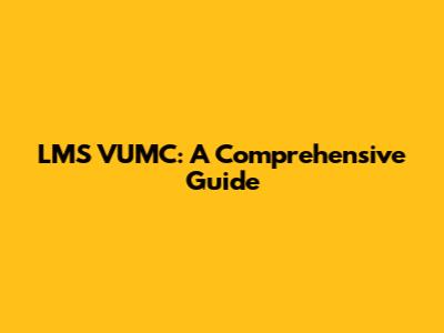 LMS VUMC: A Comprehensive Guide