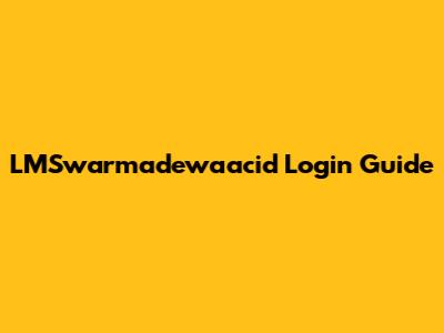 LMSwarmadewaacid Login Guide