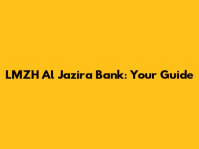 LMZH Al Jazira Bank: Your Guide