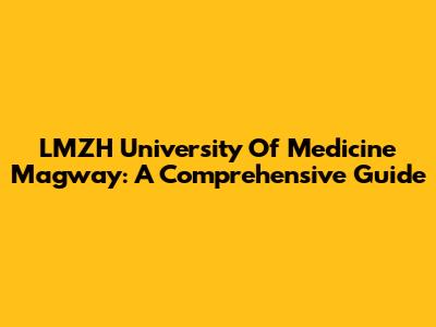 LMZH University Of Medicine Magway: A Comprehensive Guide