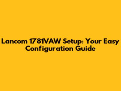 Lancom 1781VAW Setup: Your Easy Configuration Guide