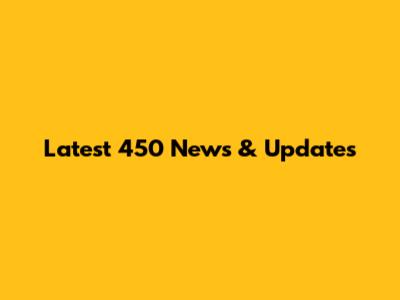 Latest 450 News & Updates