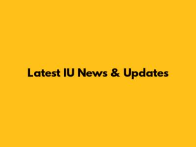 Latest IU News & Updates