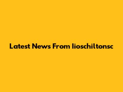 Latest News From Iioschiltonsc