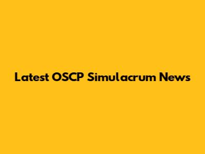 Latest OSCP Simulacrum News