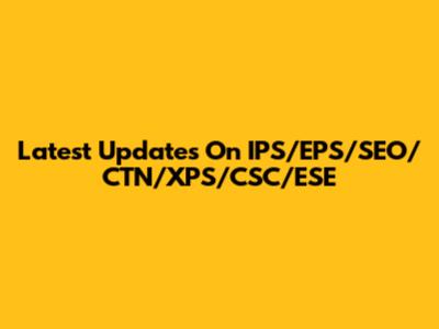 Latest Updates On IPS/EPS/SEO/CTN/XPS/CSC/ESE