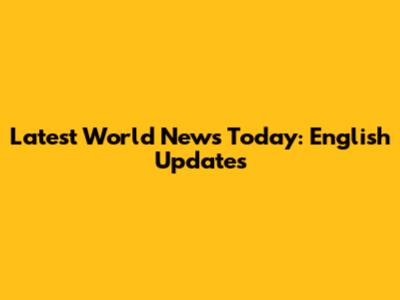 Latest World News Today: English Updates