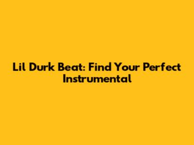 Lil Durk Beat: Find Your Perfect Instrumental