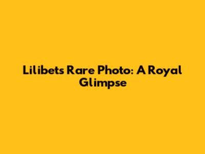 Lilibet's Rare Photo: A Royal Glimpse