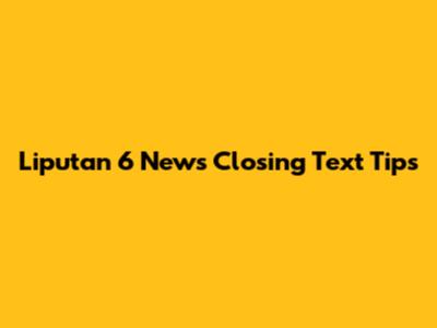 Liputan 6 News Closing Text Tips