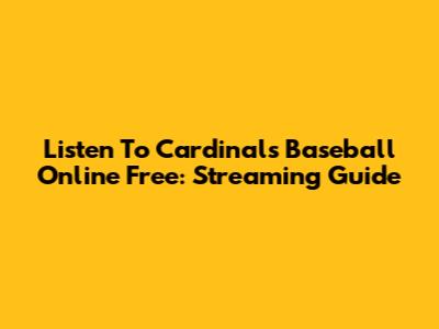 Listen To Cardinals Baseball Online Free: Streaming Guide