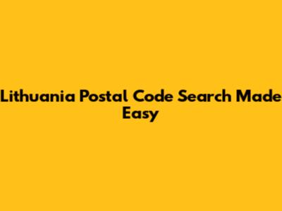 Lithuania Postal Code Search Made Easy