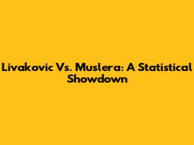 Livakovic Vs. Muslera: A Statistical Showdown
