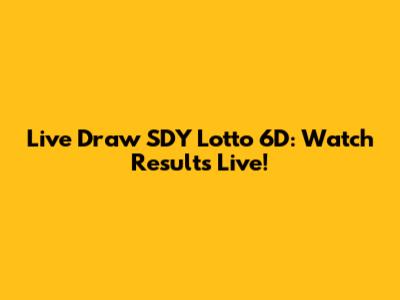 Live Draw SDY Lotto 6D: Watch Results Live!