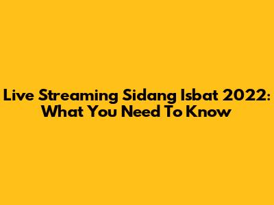 Live Streaming Sidang Isbat 2022: What You Need To Know