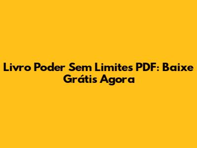 Livro Poder Sem Limites PDF: Baixe Grátis Agora