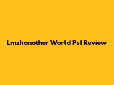 Lmzhanother World Ps1 Review