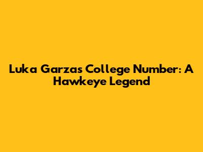Luka Garza's College Number: A Hawkeye Legend