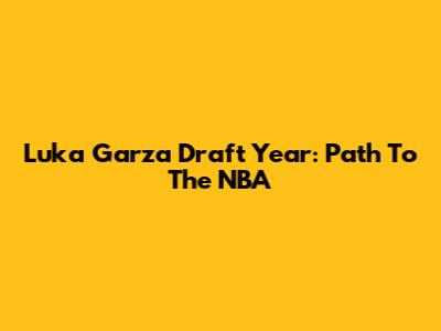 Luka Garza Draft Year: Path To The NBA
