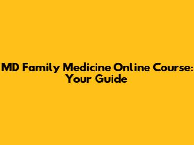 MD Family Medicine Online Course: Your Guide