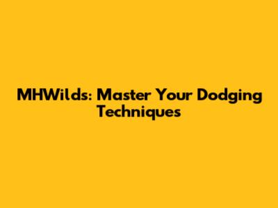 MHWilds: Master Your Dodging Techniques