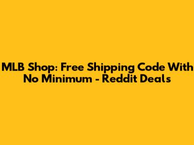MLB Shop: Free Shipping Code With No Minimum - Reddit Deals