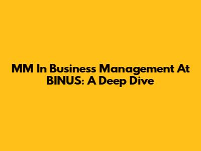 MM In Business Management At BINUS: A Deep Dive