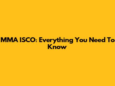 MMA ISCO: Everything You Need To Know