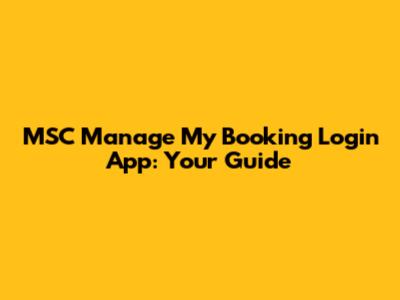 MSC Manage My Booking Login App: Your Guide