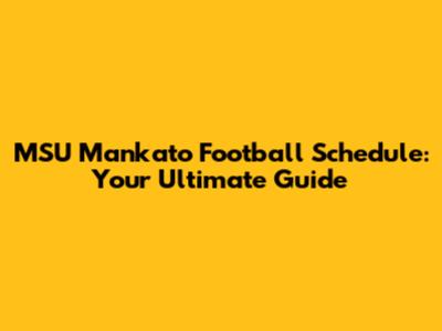 MSU Mankato Football Schedule: Your Ultimate Guide